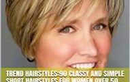 Trend Hairstyles:90 Classy and Simple Short Hairstyles for Women over 50
