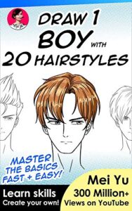 Draw 1 Boy with 20 Hairstyles: Learn How to Draw Hair for Anime Characters and People (Draw 1 in 20 Book 4)
