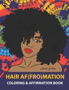 HAIR AF(FRO)Mation: Coloring and Affirmation Book: Hair Empowerment Quotes and Hairstyles For Women of Color : 30 Designs, Measures "8.5 x 11"