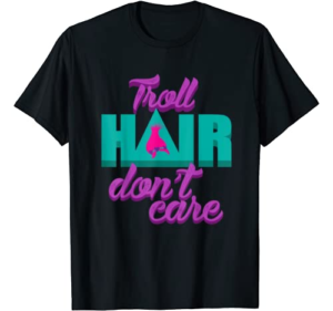 Troll Hair Don't Care For Messy Hairstyle Men & Women T-Shirt