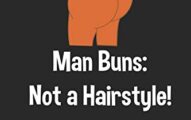 Man Buns Not a Hairstyle Funny 120 Page Notebook Lined Journal