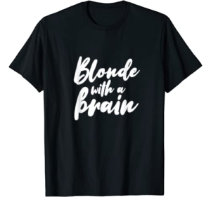 Blonde Hairstyle Quotes Gift I Blondie Hair T-Shirt