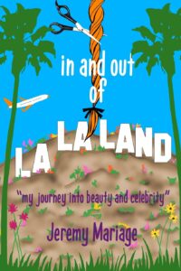 in and out of La La Land: my journey into beauty and celebrity