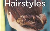 Hairstyles: Stunning Styles for Weddings, Proms, and Other Special Occasions (Idiot's Guides)