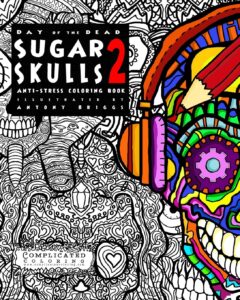 Day of the Dead - Sugar Skulls 2: Anti-Stress Coloring Book (Complicated Coloring)