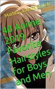40 Anime 2019 Favorite Hairstyles for Boys and Men