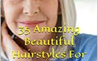 35 Amazing Beautiful Hairstyles For Women Over 70