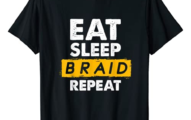 Eat Sleep Braid Repeat Hairstyle Tshirt Hairdresser Braider T-Shirt