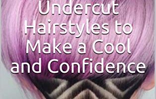 30+ Women's Undercut Hairstyles to Make a Cool and Confidence