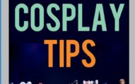 300 Cosplay Tips: Tips, Tricks, and Hacks to Make Your Costume Look Amazing